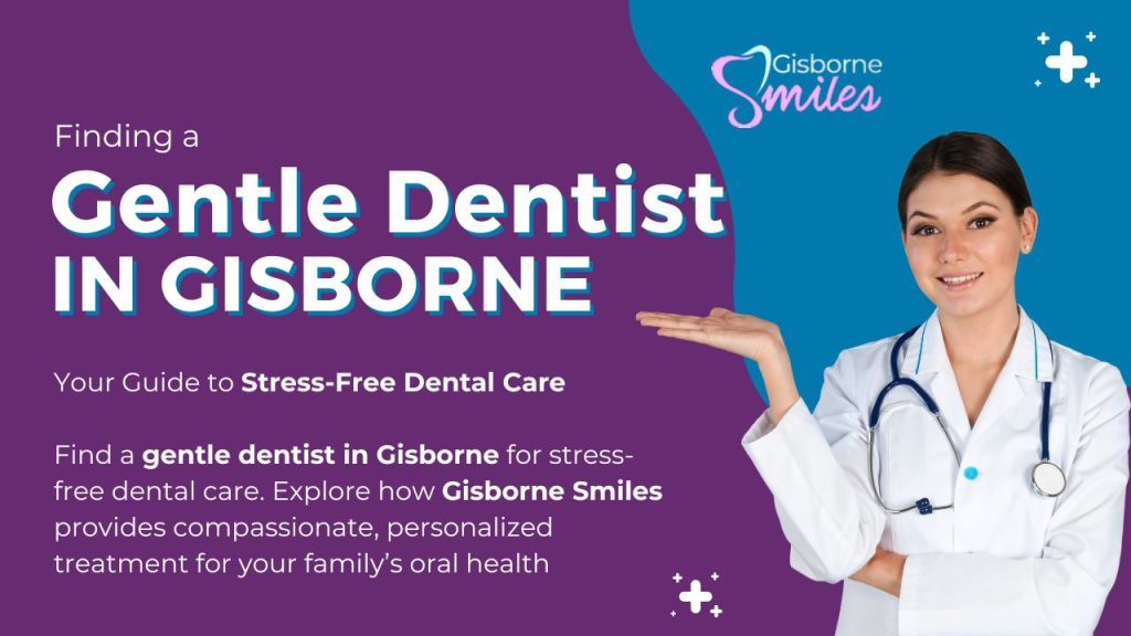 Finding a Gentle Dentist in Gisborne